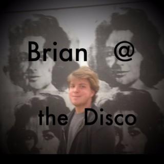 Brian at the Disco