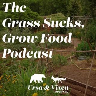Grass Sucks, Grow Food Podcast
