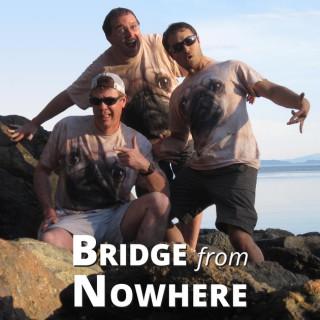 Bridge from Nowhere