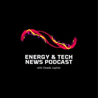 Your Energy & Tech News Podcast with Zwade Jupiter