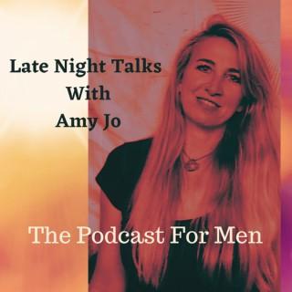 Late Night Talks With Amy Jo Podcast For Men