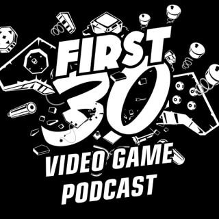 First 30 - Video Game Review Podcast
