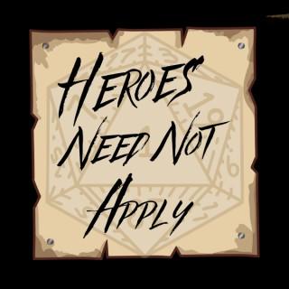 Heroes Need Not Apply