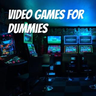 Video Games For Dummies