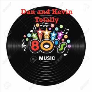 Dan and Kevin Totally 80s Music