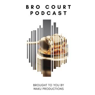 Bro Court Podcast