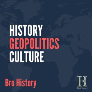 Bro History - Geopolitics & Foreign Policy