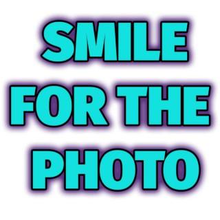 SMILE FOR THE PHOTO PODCAST