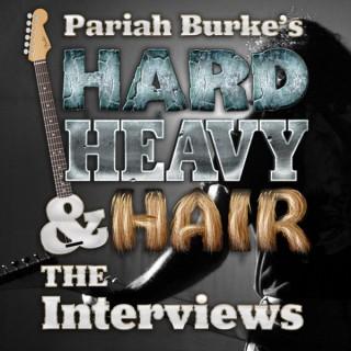 Pariah Burke's Hard, Heavy & Hair: THE INTERVIEWS