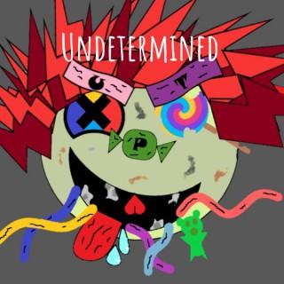 Undetermined: The Podcast