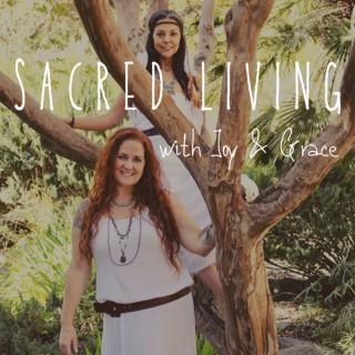 Sacred Living Podcast w/ Joy & Grace
