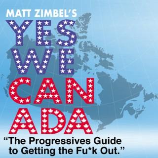 YES WE CANADA The Progressives Guide to Getting the F**k Out - Season Two