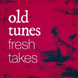 Old Tunes Fresh Takes