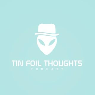 Tin Foil Thoughts Podcast