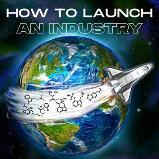 How to Launch an Industry
