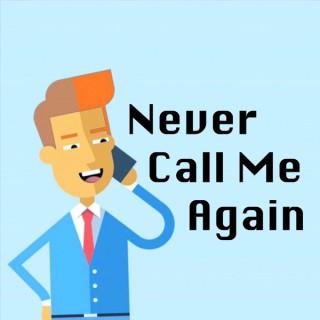 Never Call Me Again
