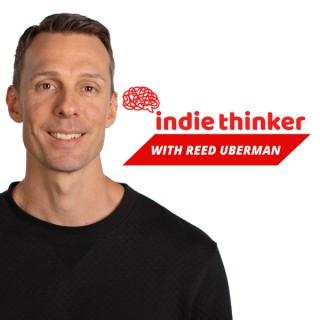 Indie Thinker with Reed Uberman