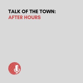 Talk of the Town: After Hours