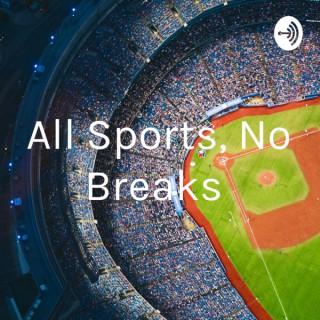 All Sports, No Breaks