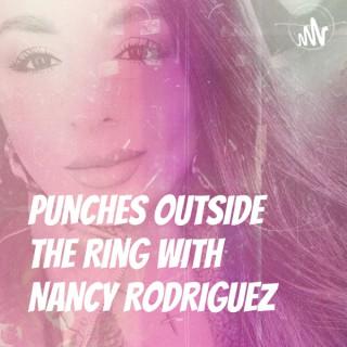 PUNCHES OUTSIDE THE RING WITH NANCY RODRIGUEZ
