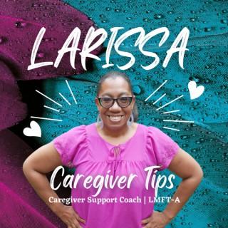Larissa's Caregiver Tips