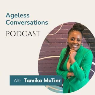 Ageless Conversations with Tamika McTier