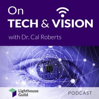 On Tech & Vision With Dr. Cal Roberts