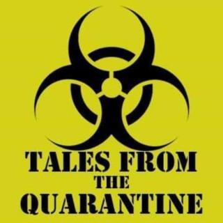 Tales From The Quarantine