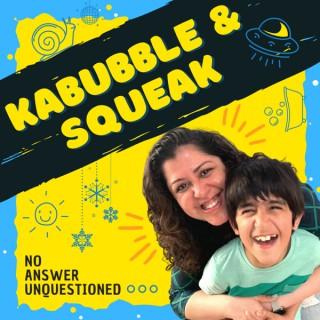 Kabubble & Squeak