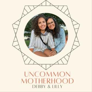 Uncommon Motherhood