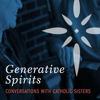 Generative Spirits: Conversations with Catholic Sisters