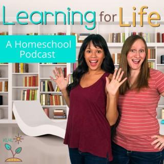 Learning for Life: A Homeschool Podcast