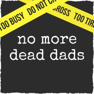 No More Dead Dads