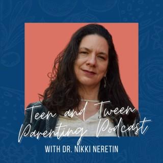 The Teen and Tween Parenting Podcast with Dr. Nikki Neretin/AKA Figuring Shit Out!