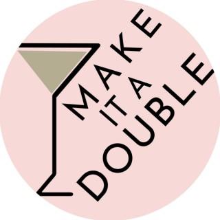 Make It A Double