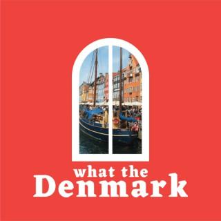 What The Denmark | Danish Culture for Expats, Internationals and Danes
