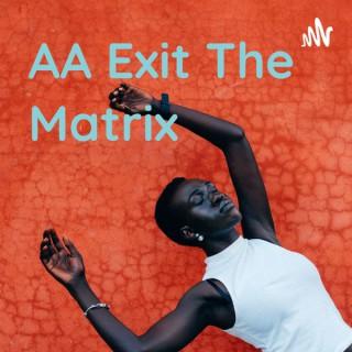 AA Exit The Matrix