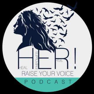 H.E.R!  Heal, Empower, Rise!