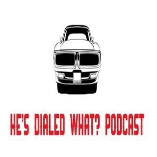 He's Dialed What? Podcast
