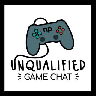 Unqualified Game Chat