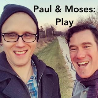 Paul & Moses: Play