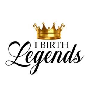 I Birth Legends Podcast