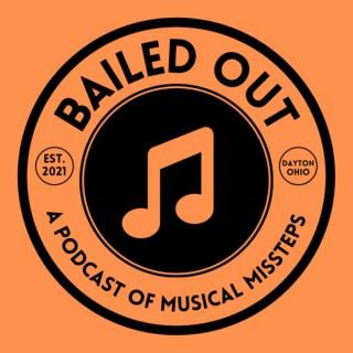Bailed Out - A Podcast of Musical Missteps