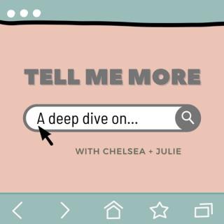 Tell Me More: A Deep Dive On...