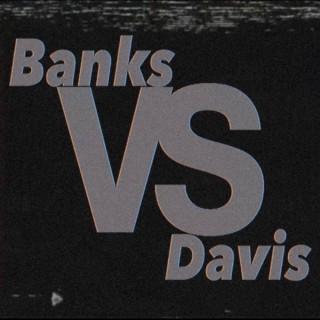 Banks VS Davis