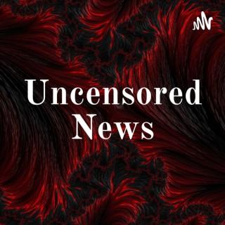 Uncensored News