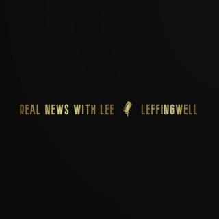 Real News With Lee Leffingwell