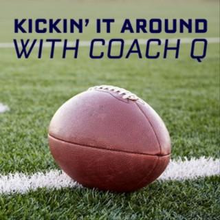 KICKIN' IT AROUND with Coach Q.