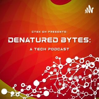 Denatured Bytes - The Tech Podcast