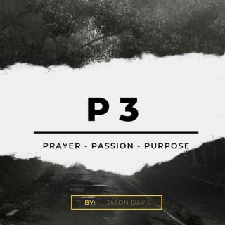 P3: Prayer - Passion - Purpose